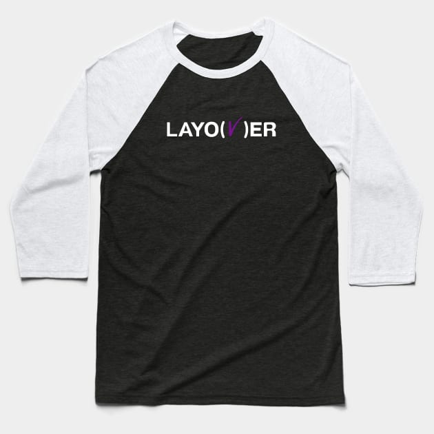 LAYO(V)ER Baseball T-Shirt by nelkrshop